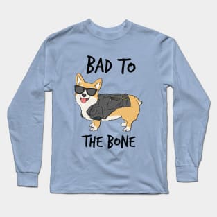 Bad to the Bone Corgi Long Sleeve T-Shirt